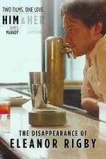 Watch The Disappearance of Eleanor Rigby: Him Vidbull