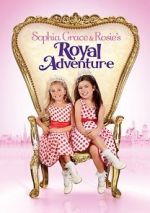 Watch Sophia Grace & Rosie\'s Royal Adventure Vidbull