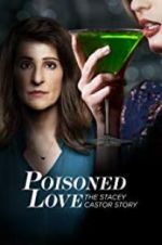Watch Poisoned Love: The Stacey Castor Story Vidbull