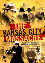 Watch The Kansas City Massacre Vidbull