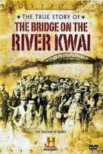 Watch The True Story of the Bridge on the River Kwai Vidbull