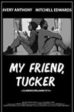 Watch My Friend, Tucker Vidbull