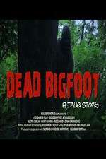 Watch Dead Bigfoot A True Story Vidbull
