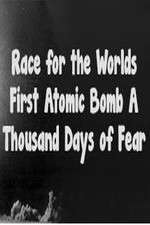 Watch The Race For The Worlds First Atomic Bomb: A Thousand Days Of Fear Vidbull
