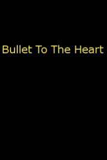 Watch Bullet To The Heart Vidbull