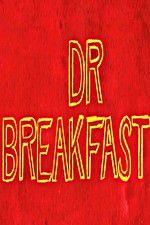 Watch Dr Breakfast Vidbull