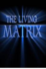 Watch The Living Matrix Vidbull
