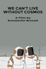 Watch We Can\'t Live Without Cosmos (Short 2014) Vidbull