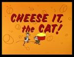 Watch Cheese It, the Cat! (Short 1957) Vidbull