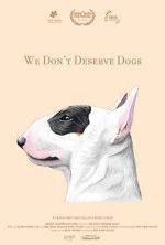 Watch We Don\'t Deserve Dogs Vidbull