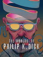 Watch The Worlds of Philip K. Dick Vidbull