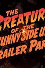 Watch The Creature of the Sunny Side Up Trailer Park Vidbull