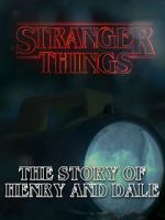Watch Stranger Things: The Story of Henry and Dale Vidbull