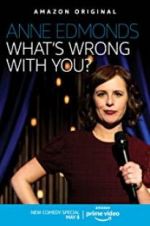 Watch Anne Edmonds: What\'s Wrong with You? Vidbull