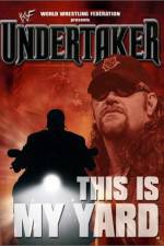 Watch WWE Undertaker This Is My Yard Vidbull