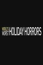 Watch Worlds Worst Holiday Horrors Vidbull