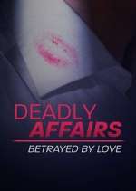 Watch Deadly Affairs: Betrayed by Love Vidbull