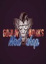Watch Goblin Works Mod Shop Vidbull
