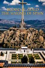 Watch Blood and Gold The Making of Spain with Simon Sebag Montefiore Vidbull