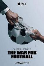 Watch Super League: The War for Football Vidbull