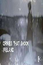 Watch Crimes That Shook Ireland Vidbull