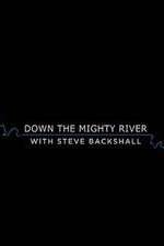 Watch Down the Mighty River with Steve Backshall Vidbull
